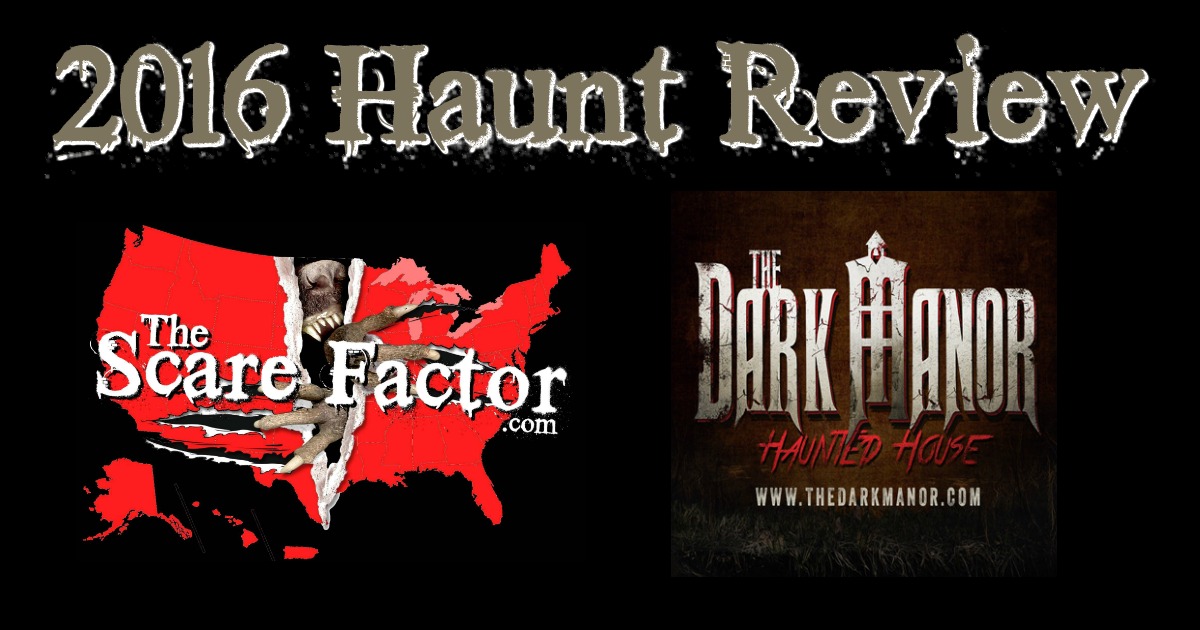 Dark Manor Haunted House 2016 Review The Scare Factor Reviews