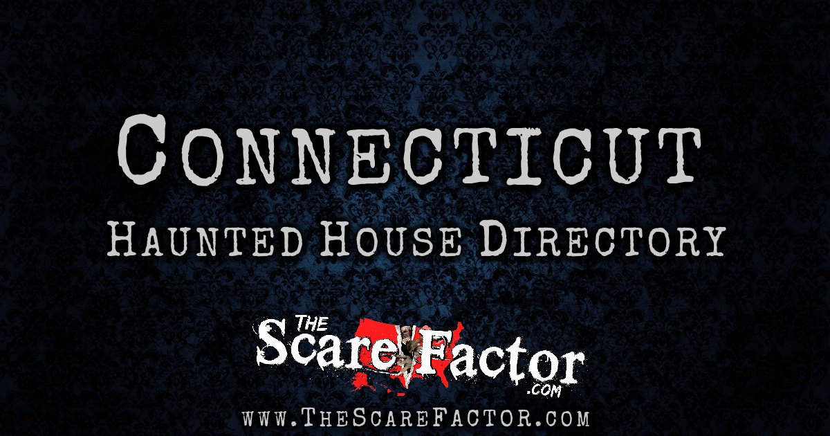Connecticut Haunted House Directory The Scare Factor's Haunt Directory