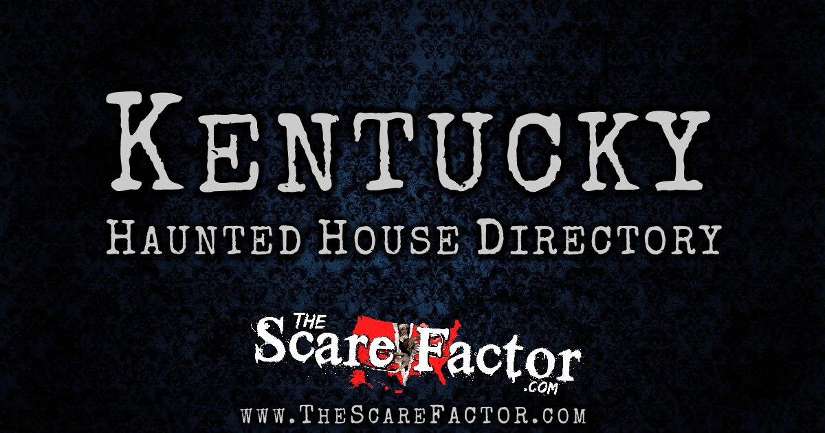 Kentucky Haunted House Directory The Scare Factor's Haunt Directory
