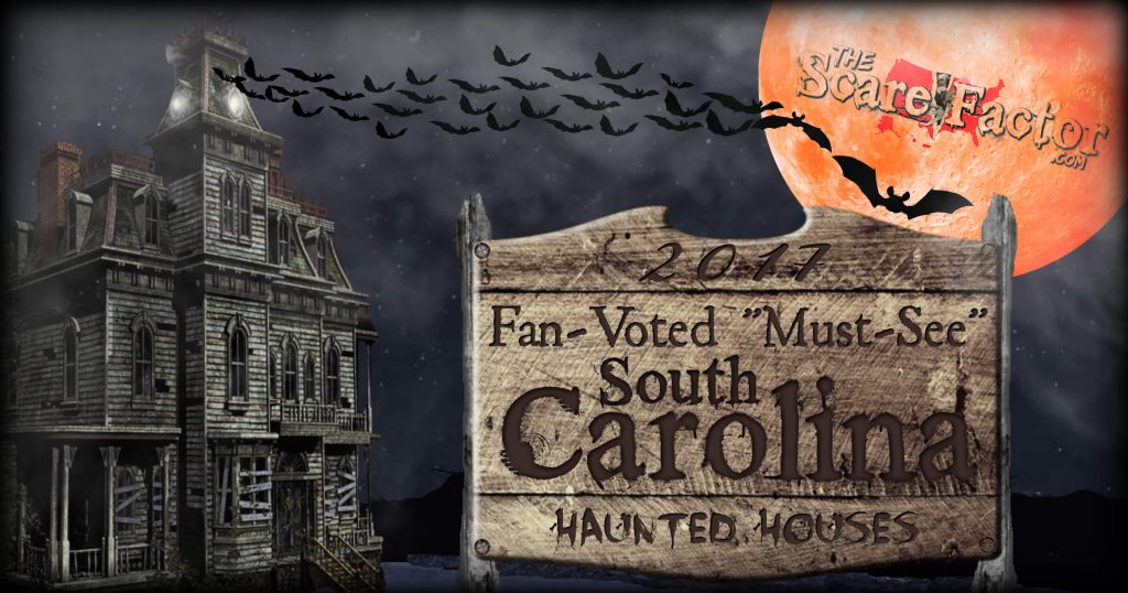 2017 Top South Carolina Haunted Houses The Scare Factor