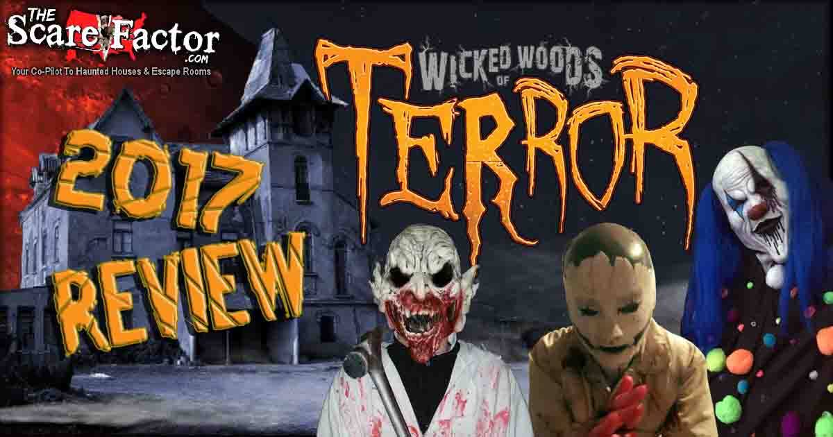 Wicked Woods of Terror Haunted Trail 2017 Review The Scare Factor