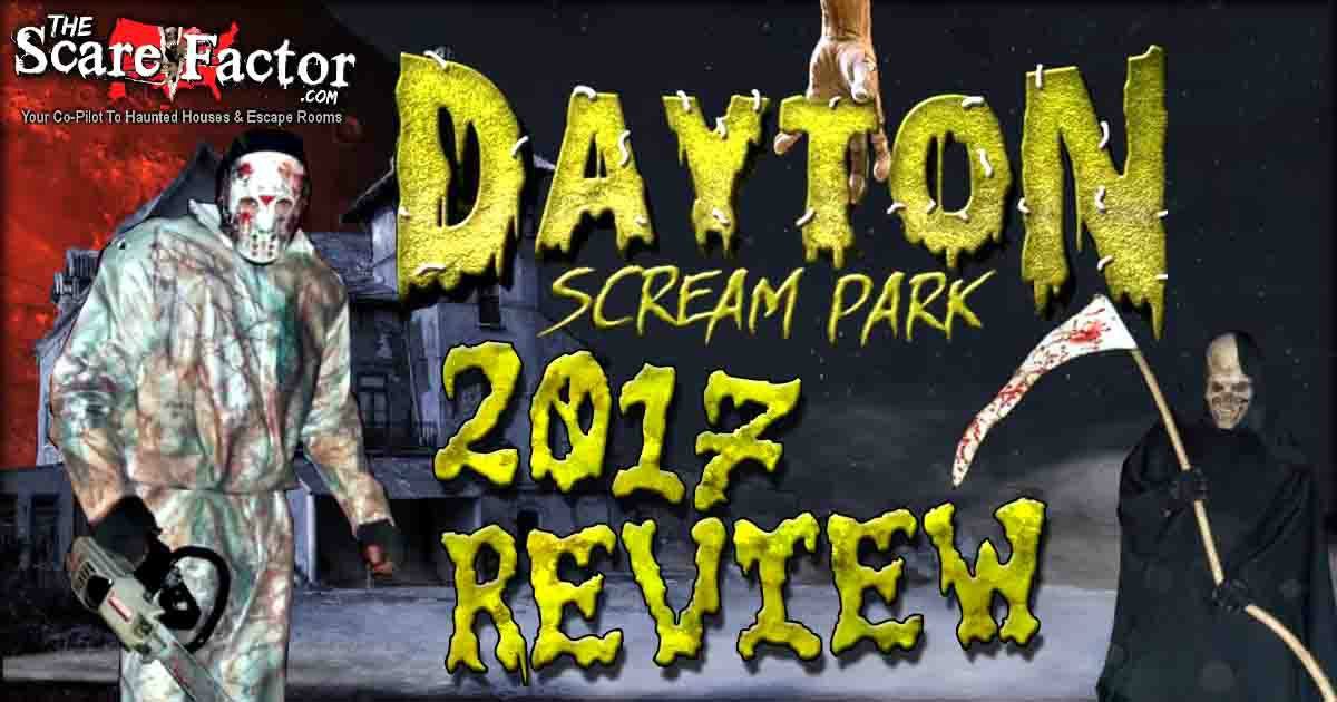 Dayton Scream Park 2017 Review The Scare Factor Haunt Reviews