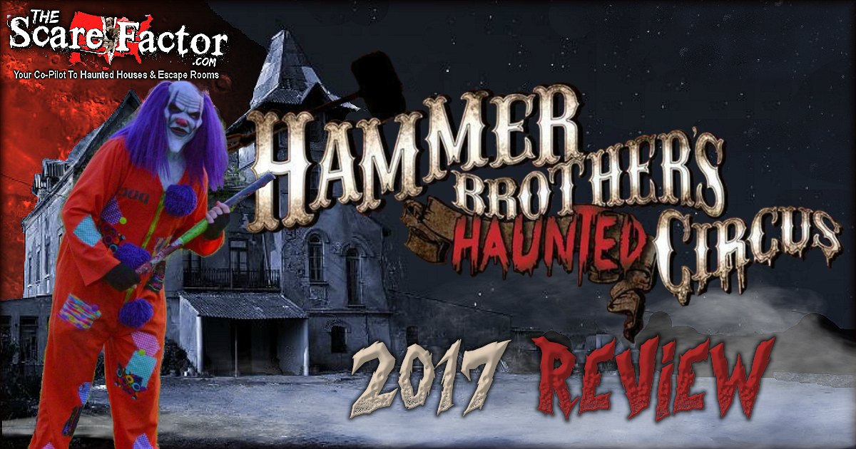 Hammer Brother's Haunted Circus Review 2017 The Scare Factor