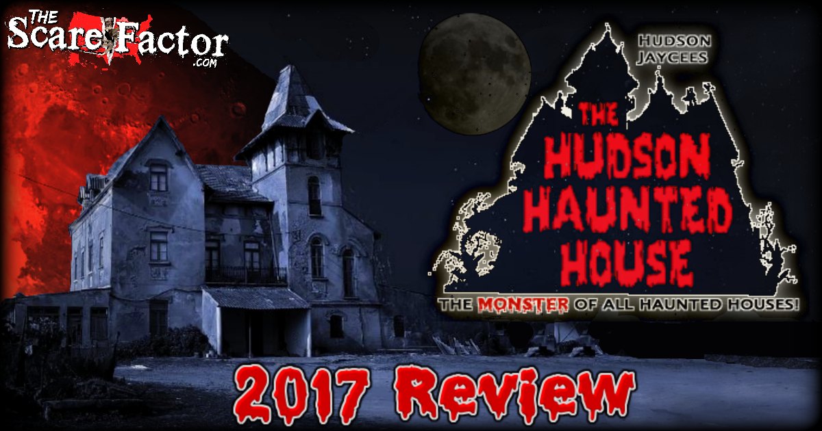 Hudson Haunted House 2017 Review The Scare Factor Haunt Reviews