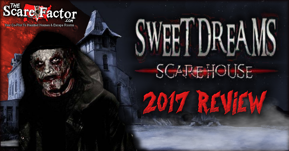 Sweet Dreams Scare House 2017 Review The Scare Factor Haunt Reviews