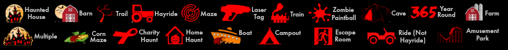 Halloween Haunted Houses and Attractions by Type Multiple Barn Corn Field Maze Outdoor Trail Charity Hayride Home Haunt Boat Ship Laser Tag Campout Train Trolley Escape Room Zombie Paintball Ride Cave Year Round Amusement Park