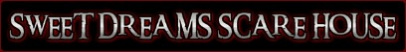 Sweet Dreams Scare House