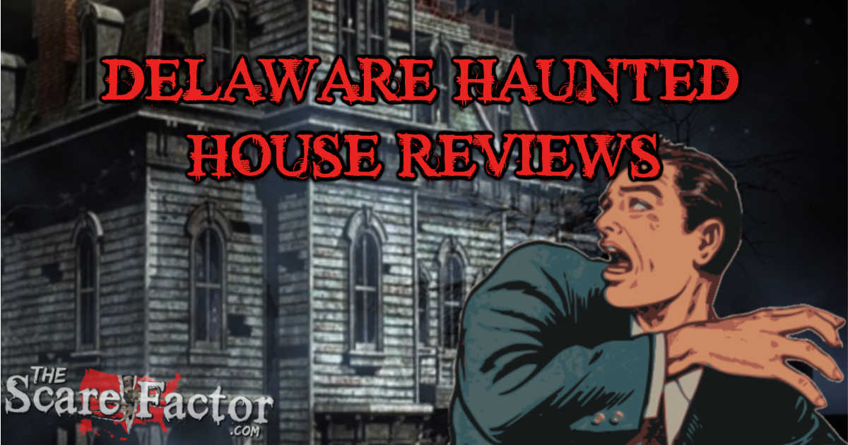 Delaware Haunted House Reviews The Scare Factor