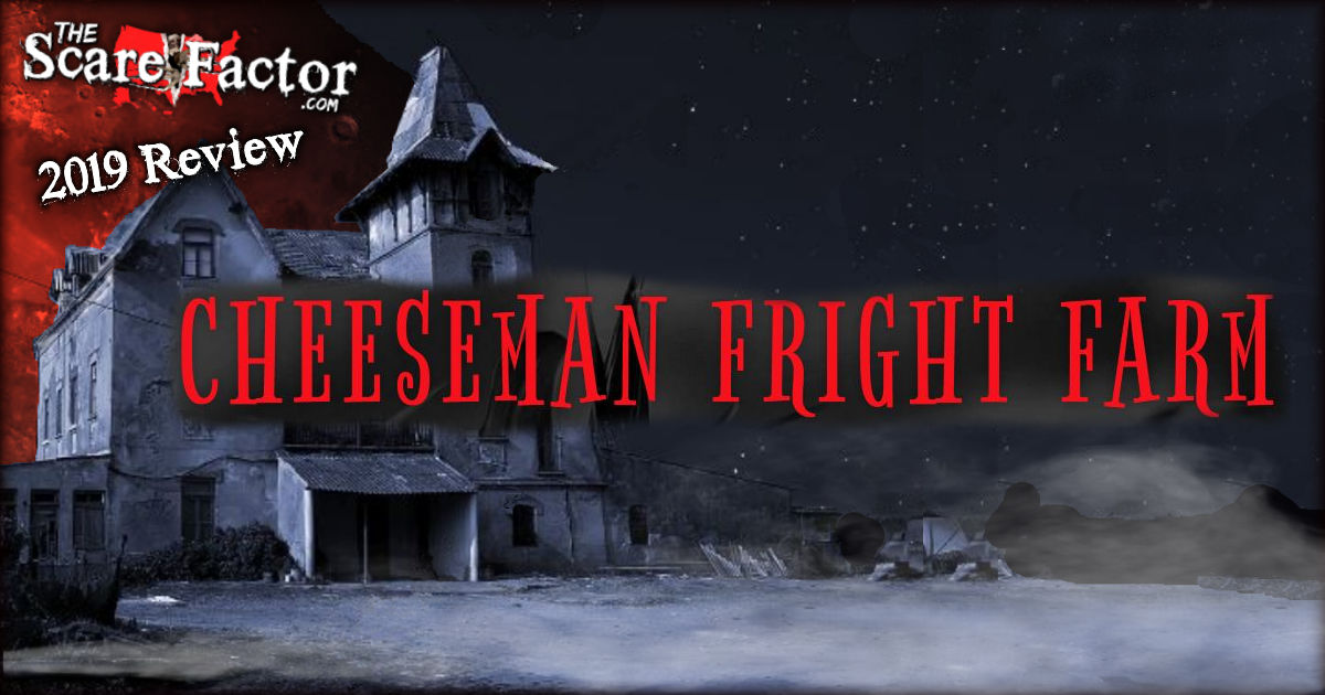 Cheeseman Fright Farm Review 2019 The Scare Factor Haunts