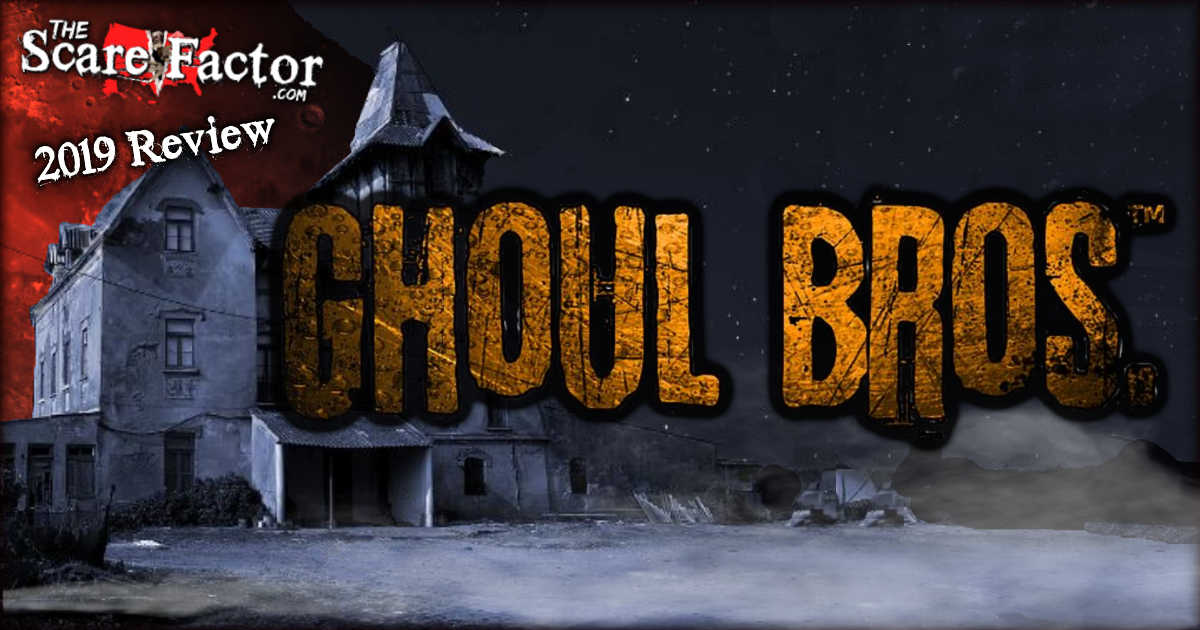 Ghoul Brothers House of Horrors Review 2019 | The Scare Factor