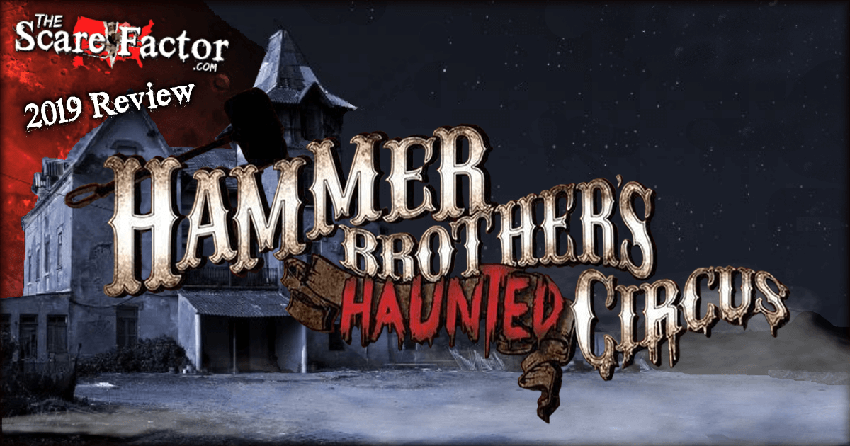 Hammer Brothers Haunted Circus Review 2019 The Scare Factor