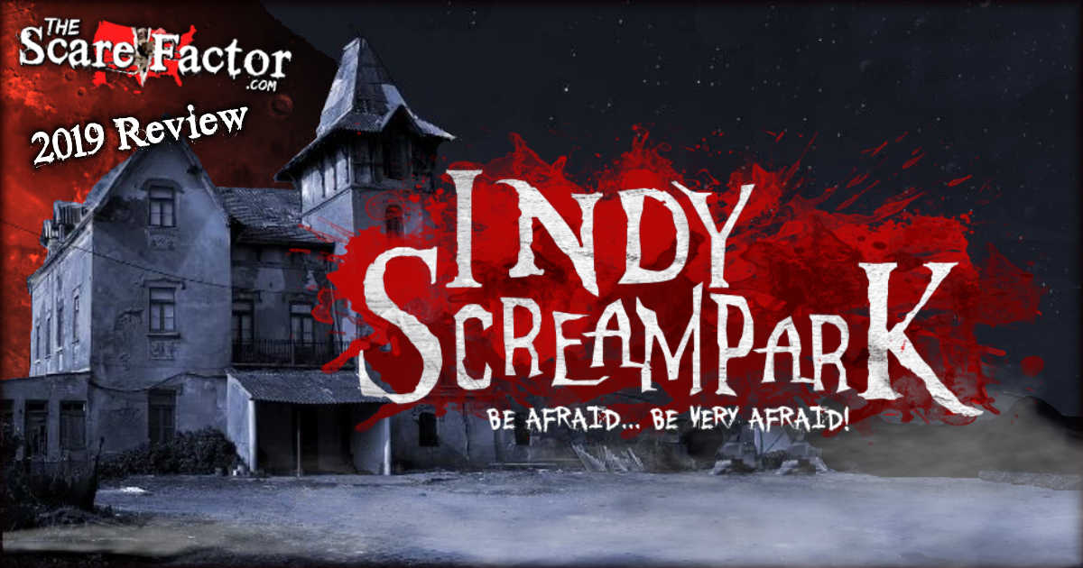 Indy Scream Park Review 2019 The Scare Factor Haunt Reviews