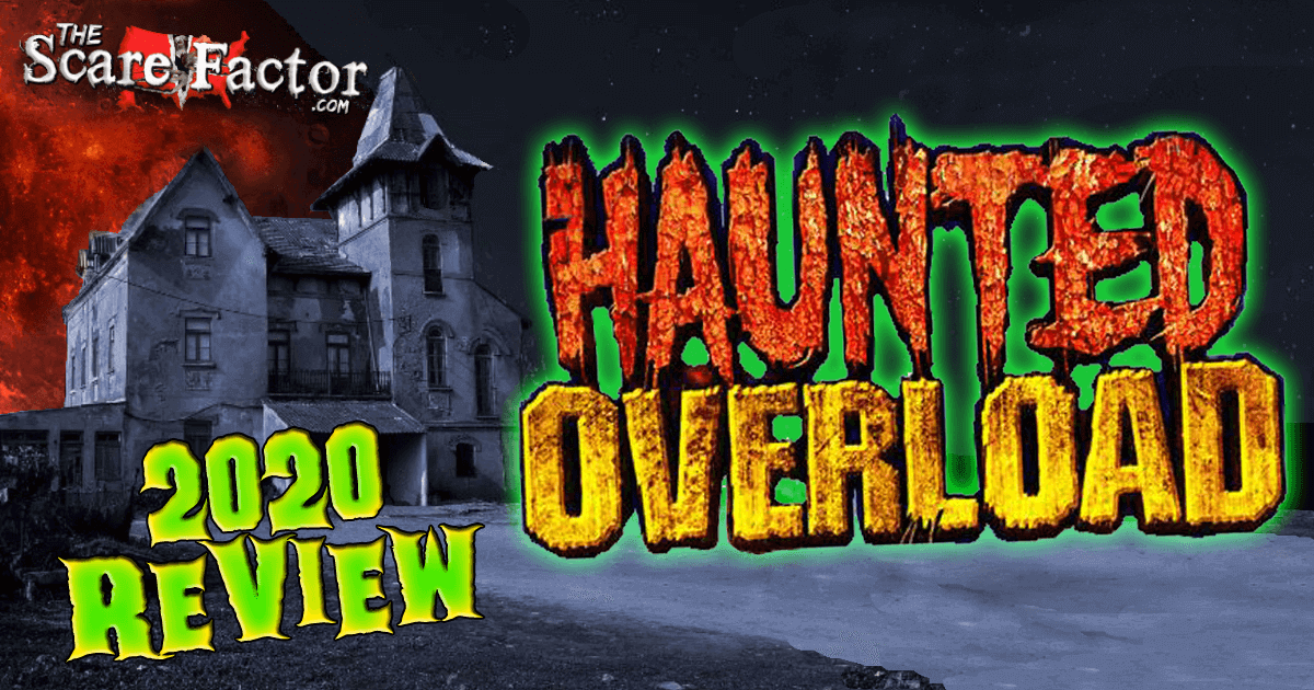 Haunted Overload Review 2020 The Scare Factor