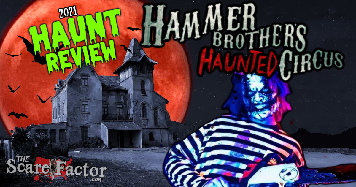 Hammer Brothers Haunted Circus Review 2021 The Scare Factor