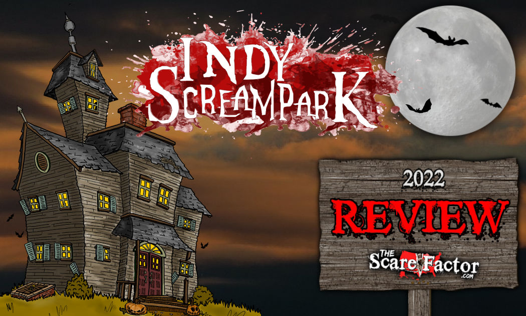Indy Scream Park Review 2022 The Scare Factor Haunt Reviews