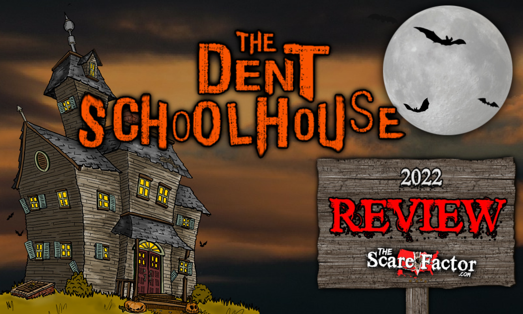 The Dent Schoolhouse Review 2022 Scare Factor Haunt Reviews