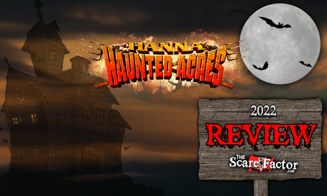Hanna Haunted Acres Review 2022 The Scare Factor Reviews