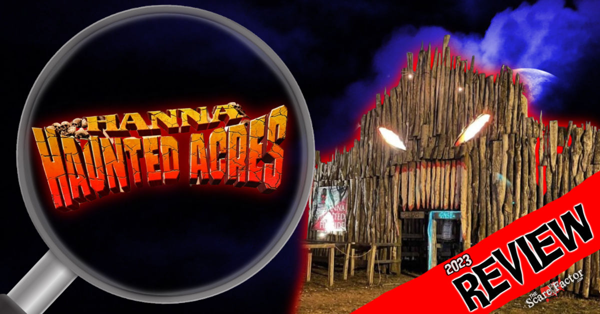 Hanna Haunted Acres Review 2023 The Scare Factor Haunted House Reviews