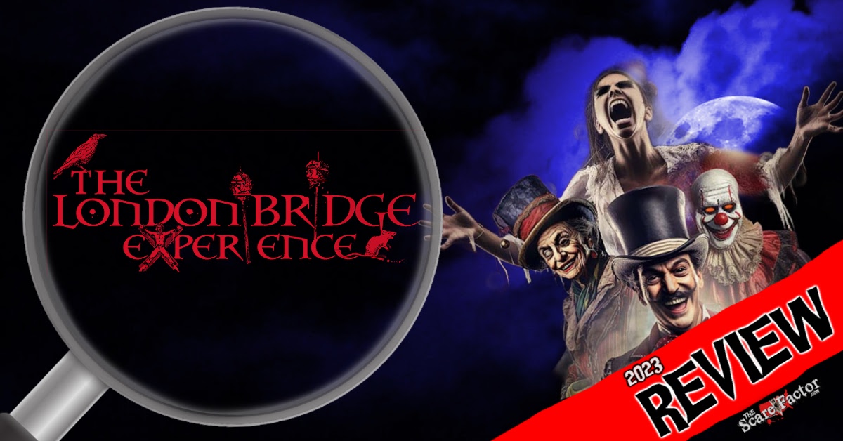 London Bridge Experience (CirCurse) 2023 Review Scare Factor