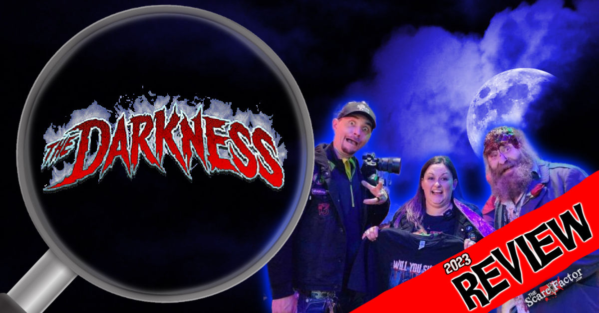 The Darkness Review 2023 | The Scare Factor Haunted House Reviews Near