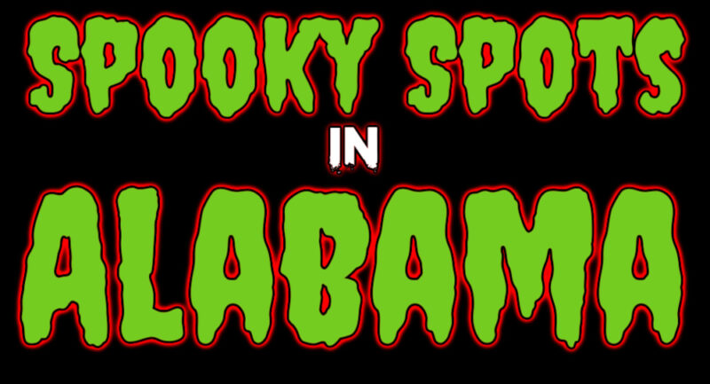 Find spooky spots to eat, drink, shop, and more in Alabama!