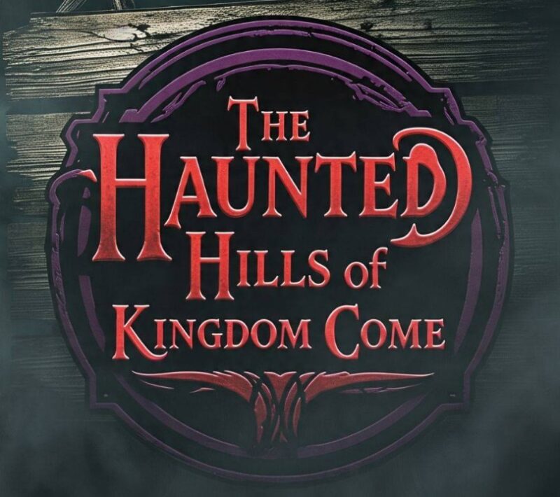 The haunted Hills of Kingdom Come