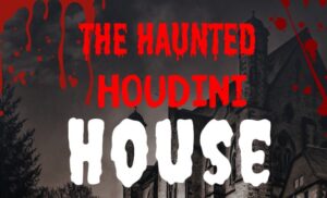 The Haunted Houdini House Florida