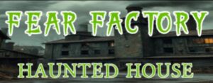 Fear Factory Haunted House